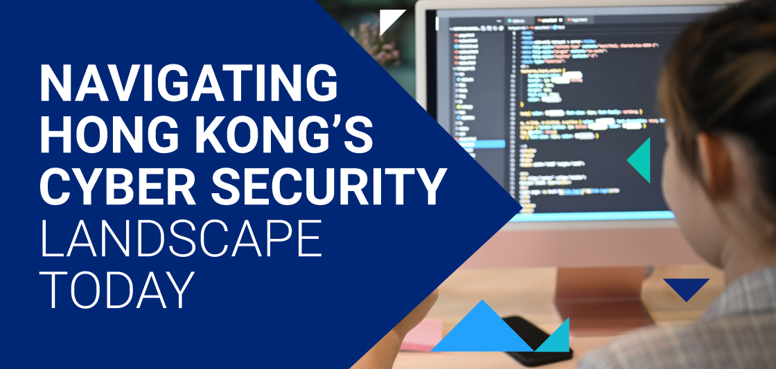 Navigating Hong Kong's Cyber Security Landscape Today 